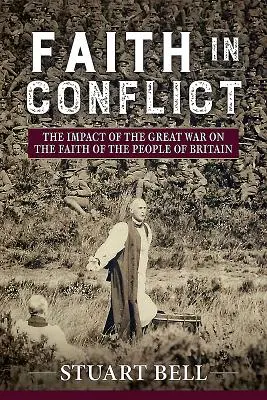 Víra v konfliktu: Vliv Velké války na víru obyvatel Británie - Faith in Conflict: The Impact of the Great War on the Faith of the People of Britain