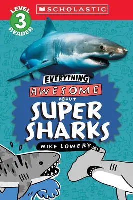 Everything Awesome About: Szuper cápák (Scholastic Reader, 3. szint) - Everything Awesome About: Super Sharks (Scholastic Reader, Level 3)