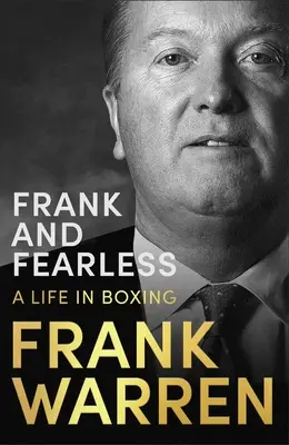 Őszinte és rettenthetetlen: A Life in Boxing - Frank and Fearless: A Life in Boxing