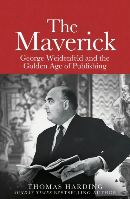 Maverick - George Weidenfeld és a könyvkiadás aranykora - Maverick - George Weidenfeld and the Golden Age of Publishing