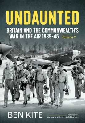 Undaunted: Nagy-Britannia és a Nemzetközösség légi háborúja 1939-45 2. kötet - Undaunted: Britain and the Commonwealth's War in the Air 1939-45 Volume 2