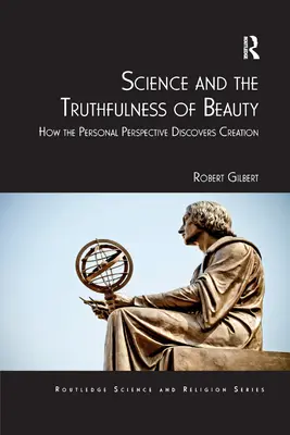 A tudomány és a szépség igazságtartalma: Hogyan fedezi fel a személyes szemlélet a teremtést - Science and the Truthfulness of Beauty: How the Personal Perspective Discovers Creation