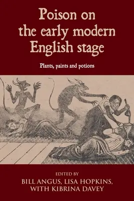 Méreg a kora újkori angol színpadon: Növények, festékek és bájitalok - Poison on the Early Modern English Stage: Plants, Paints and Potions