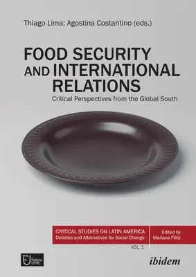 Élelmezésbiztonság és nemzetközi kapcsolatok: Kritikus nézőpontok a globális délről - Food Security and International Relations: Critical Perspectives from the Global South