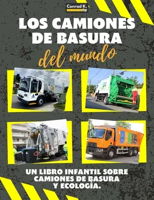 Los Camiones de Basura del Mundo: camiones de basura de todo el mundo, datos interesantes sobre ecologa y segregacin de - Los Camiones de Basura del Mundo: Un colorido libro infantil, camiones de basura de todo el mundo, datos interesantes sobre ecologa y segregacin de