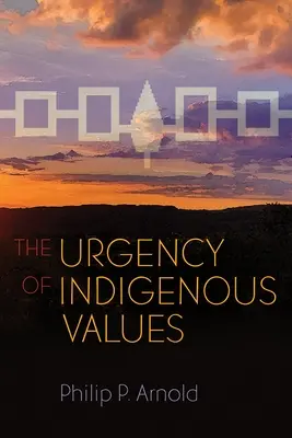 Az őshonos értékek sürgőssége - The Urgency of Indigenous Values