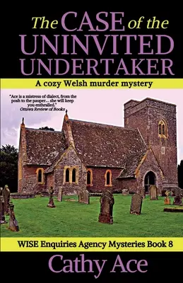 A hívatlan temetkezési vállalkozó esete: A WISE Enquiries Agency cozy Welsh murder mystery - The Case of the Uninvited Undertaker: A WISE Enquiries Agency cozy Welsh murder mystery