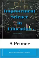 Fejlesztő tudomány az oktatásban: A Primer - Improvement Science in Education: A Primer