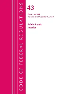 Code of Federal Regulations, 43. cím Public Lands: Interior 1-999, felülvizsgálva 2020. október 1-jétől (Office of the Federal Register (U S )) - Code of Federal Regulations, Title 43 Public Lands: Interior 1-999, Revised as of October 1, 2020 (Office of the Federal Register (U S ))