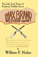 Max Brand: Western Giant: Frederick Schiller Faust élete és kora. - Max Brand: Western Giant: The Life and Times of Frederick Schiller Faust