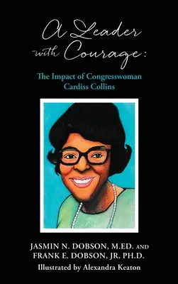 Egy bátor vezető: Cardiss Collins képviselőnő hatása - A Leader with Courage: The Impact of Congresswoman Cardiss Collins