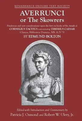 Averrunci vagy a Skowrers: Elmélkedések és új megfontolások Cornelius Tacitus Annales-ének első hat könyvéről Tiberius Caesára vonatkozólag. - Averrunci or the Skowrers: Ponderous and New Considerations Upon the First Six Books of the Annals of Cornelius Tacitus Concerning Tiberius Caesa