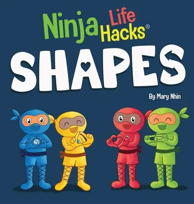 Ninja Life Hacks SHAPES: Tökéletes gyermekkönyv babáknak, kisgyermekeknek, óvodásoknak a formákról - Ninja Life Hacks SHAPES: Perfect Children's Book for Babies, Toddlers, Preschool About Shapes