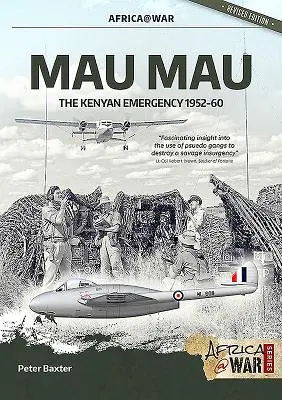 Mau Mau: A kenyai vészhelyzet 1952-60 - Mau Mau: The Kenyan Emergency 1952-60