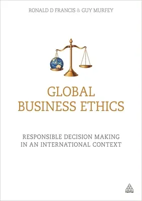 Globális üzleti etika: Felelős döntéshozatal nemzetközi kontextusban - Global Business Ethics: Responsible Decision Making in an International Context