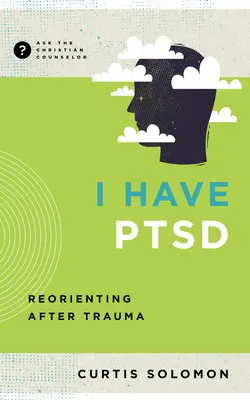 PTSD-m van: Újraorientálódás a trauma után - I Have Ptsd: Reorienting After Trauma