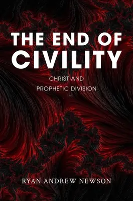 Az udvariasság vége: Krisztus és a prófétai megosztottság - The End of Civility: Christ and Prophetic Division