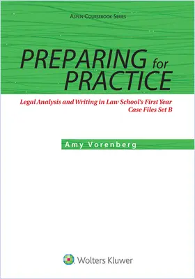 Felkészülés a gyakorlatra: Jogi elemzés és írás a jogi egyetem első évében: Case Files Set B - Preparing for Practice: Legal Analysis and Writing in Law School's First Year: Case Files Set B