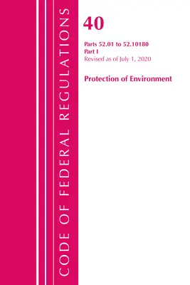 Code of Federal Regulations, 40. cím, Környezetvédelem 52.01-52.1018, 2020. július 1-jén felülvizsgált szöveg: 1. rész - Code of Federal Regulations, Title 40 Protection of the Environment 52.01-52.1018, Revised as of July 1, 2020: Part 1