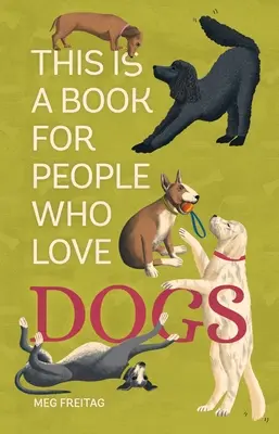 Ez egy könyv azoknak, akik szeretik a kutyákat - This Is a Book for People Who Love Dogs