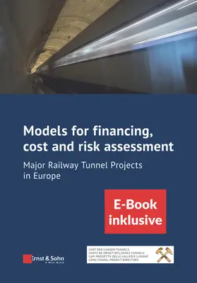 Az európai vasúti alagútépítési nagyprojektek finanszírozási, költség- és kockázatértékelési modelljei: (Inkl. E-Book ALS Pdf) - Models for Financing, Cost and Risk Assessment of Major Railway Tunnel Projects in Europe: (Inkl. E-Book ALS Pdf)