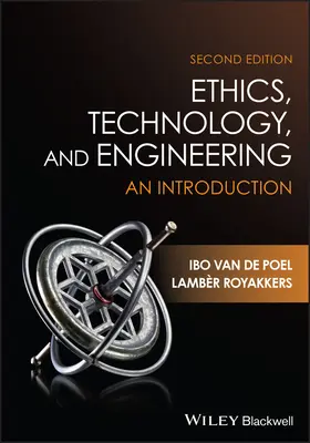 Etika, technológia és mérnöki tudományok - bevezetés (van de Poel Ibo (Delft University of Technology, Hollandia)) - Ethics, Technology, and Engineering - An Introduction (van de Poel Ibo (Delft University of Technology the Netherlands))