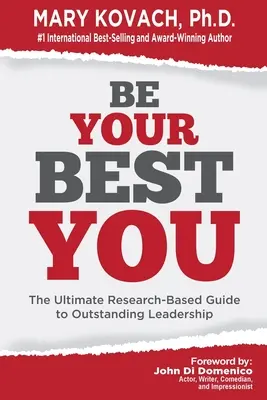 Légy a legjobb önmagad: The Ultimate Research-Based Guide to Outstanding Leadership (A kutatásokon alapuló végső útmutató a kiemelkedő vezetéshez) - Be Your Best You: The Ultimate Research-Based Guide to Outstanding Leadership