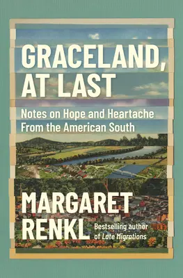 Graceland, végre: Feljegyzések a reményről és a szívfájdalomról az amerikai Délről - Graceland, at Last: Notes on Hope and Heartache from the American South