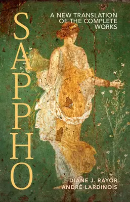 Sappho: Sappho: A Complete Works: A New Translation of the Complete Works - Sappho: A New Translation of the Complete Works
