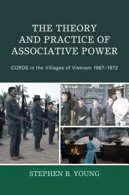 Az asszociatív hatalom elmélete és gyakorlata: A CORDS a vietnámi falvakban 1967-1972 - The Theory and Practice of Associative Power: CORDS in the Villages of Vietnam 1967-1972