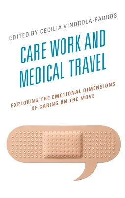 Gondozási munka és orvosi utazás: A mozgásban lévő gondozás érzelmi dimenzióinak feltárása - Care Work and Medical Travel: Exploring the Emotional Dimensions of Caring on the Move