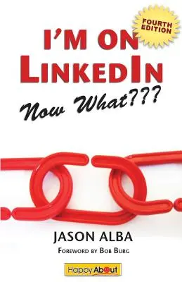 Felkerültem a Linkedinre - most mi lesz (negyedik kiadás): A Guide to Getting the Maximum Out of Linkedin - I'm on Linkedin--Now What (Fourth Edition): A Guide to Getting the Most Out of Linkedin