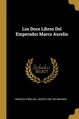 Los Doce Libros Del Emperador Marco Aurelio