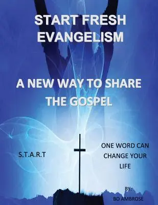 Start Fresh Evangelism (Kezdjük újra az evangelizációt): Az evangélium megosztásának új módja - Start Fresh Evangelism: A New Way To Share The Gospel