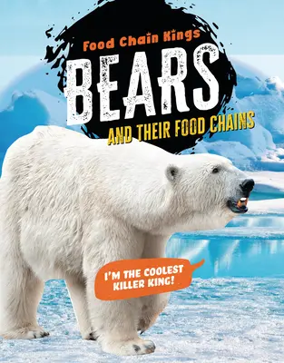 Medvék: Bears: And Their Food Chains - Bears: And Their Food Chains