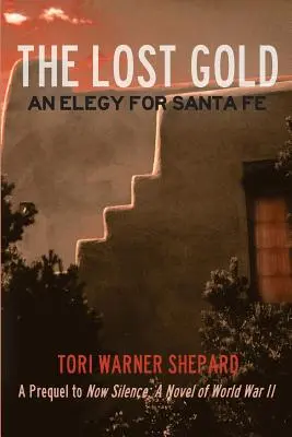 Az elveszett arany: Elegy Santa Fe-ért - The Lost Gold: An Elegy for Santa Fe