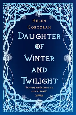 A tél és a szürkület lánya: Minden mítoszban ott van az igazság magja - Daughter of Winter and Twilight: In Every Myth There Is a Seed of Truth