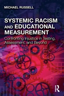 A rendszerszintű rasszizmus és az oktatási mérés: Az igazságtalansággal való szembenézés a tesztelésben, értékelésben és azon túlmenően - Systemic Racism and Educational Measurement: Confronting Injustice in Testing, Assessment, and Beyond