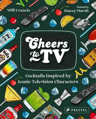 Egészségünkre a tévé! Ikonikus televíziós karakterek által inspirált koktélok - Cheers to TV: Cocktails Inspired by Iconic Television Characters