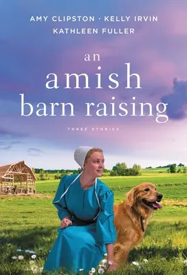 Egy amish pajta felhúzása: Három történet - An Amish Barn Raising: Three Stories