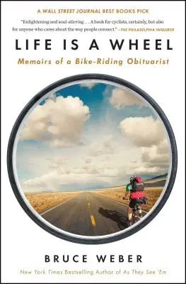 Az élet egy kerék: Egy bicikliző gyászjelentő emlékiratai - Life Is a Wheel: Memoirs of a Bike-Riding Obituarist