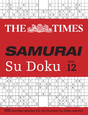 Times Samurai Su Doku 12: 100 extrém feladvány a rettenthetetlen Su Doku harcosoknak - Times Samurai Su Doku 12: 100 Extreme Puzzles for the Fearless Su Doku Warrior