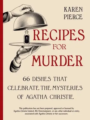 Receptek a gyilkossághoz: 66 étel Agatha Christie rejtélyeinek ünneplésére - Recipes for Murder: 66 Dishes That Celebrate the Mysteries of Agatha Christie