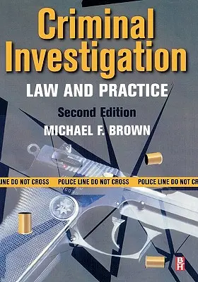 Bűnügyi nyomozás: Jog és gyakorlat - Criminal Investigation: Law and Practice