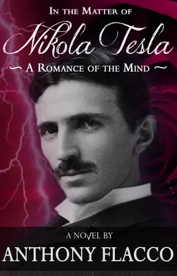 Nikola Tesla ügyében: Az elme romantikája - In the Matter of Nikola Tesla: A Romance of the Mind