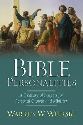 Bibliai személyiségek: A Treasury of Insights for Personal Growth and Ministry (Személyes növekedés és szolgálat) - Bible Personalities: A Treasury of Insights for Personal Growth and Ministry