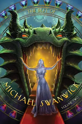 Michael Swanwick legjobbjai, második kötet - The Best of Michael Swanwick, Volume Two