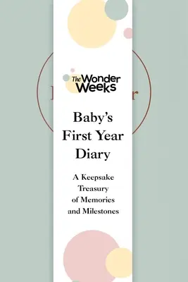 Wonder Weeks Baby's First Year Diary: A Keepsake Treasury of Memories and Milestones (Emlékek és mérföldkövek kincstára) - Wonder Weeks Baby's First Year Diary: A Keepsake Treasury of Memories and Milestones