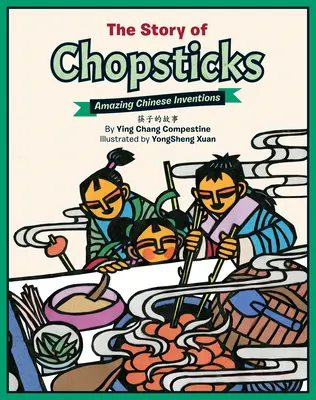 A pálcikák története: Csodálatos kínai találmányok - The Story of Chopsticks: Amazing Chinese Inventions