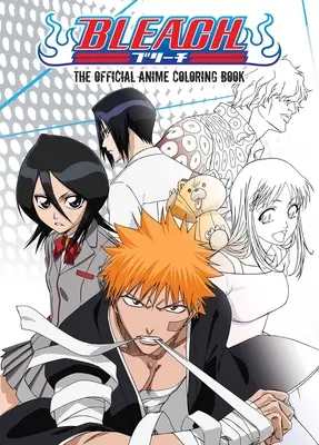 Bleach: The Official Anime Coloring Book: The Official Anime Coloring Book - Bleach: The Official Anime Coloring Book